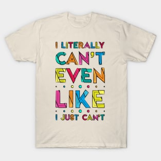 I Literally Can't Even T-Shirt